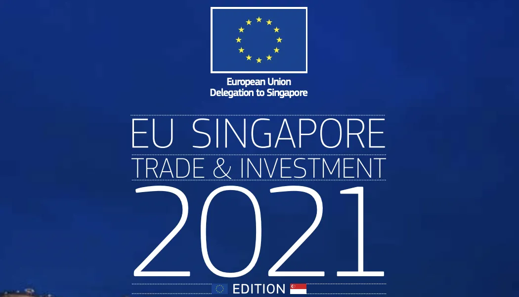 EU Singapore Trade & Investment – 2021 Edition